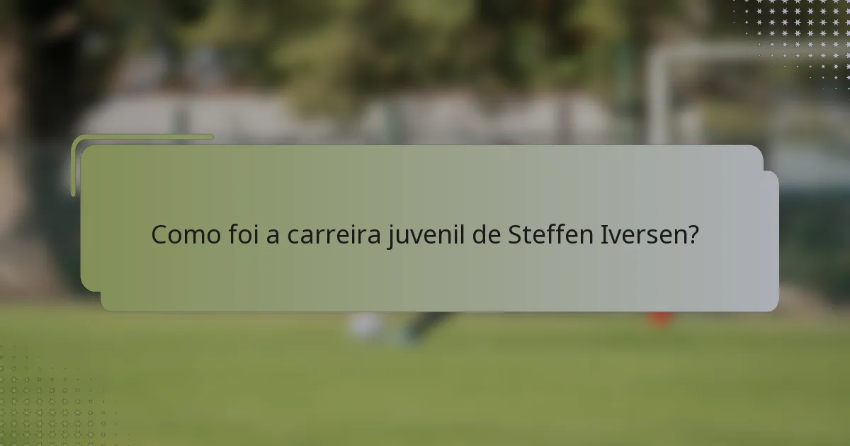 Como foi a carreira juvenil de Steffen Iversen?