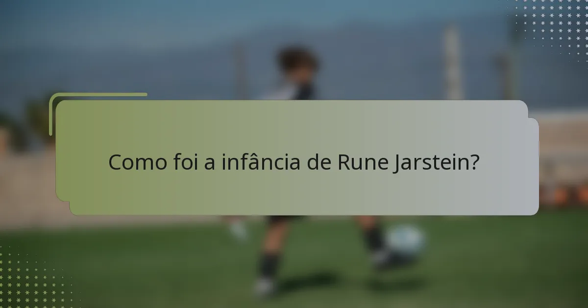 Como foi a infância de Rune Jarstein?