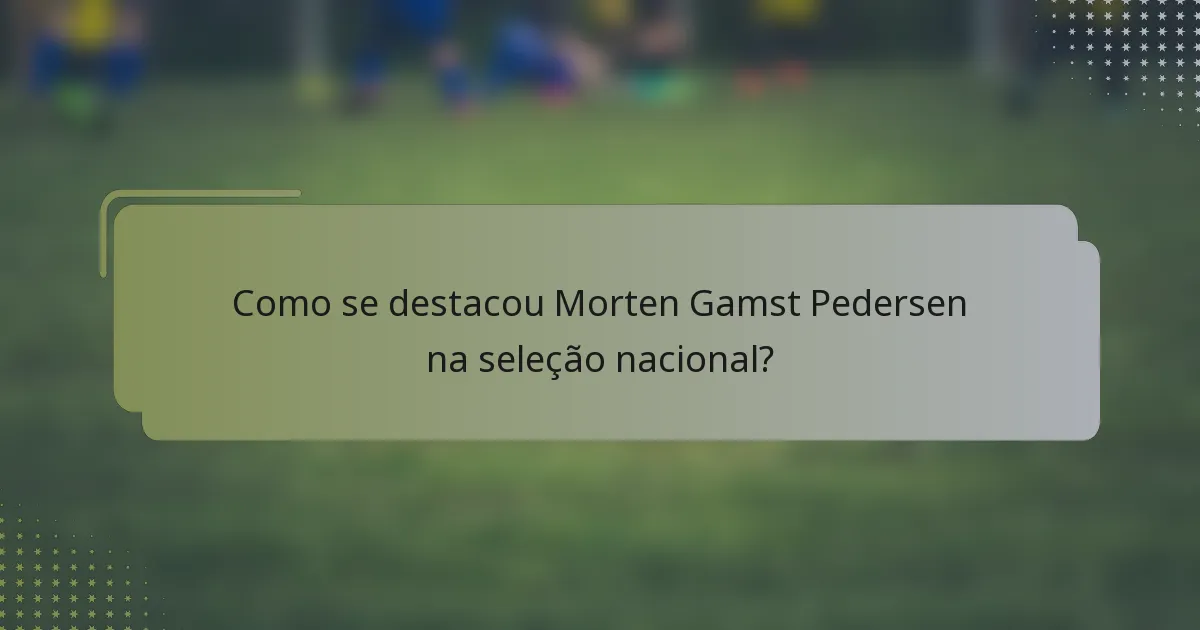 Como se destacou Morten Gamst Pedersen na seleção nacional?