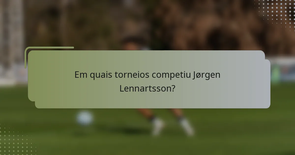 Em quais torneios competiu Jørgen Lennartsson?