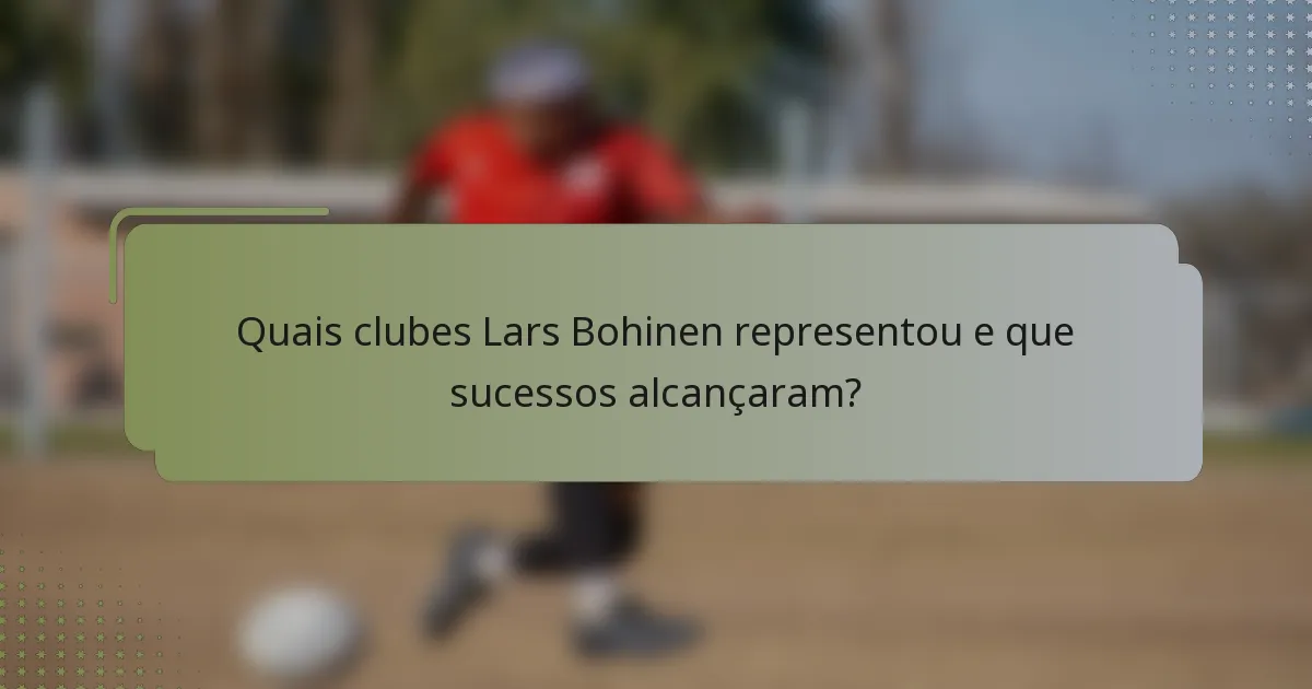 Quais clubes Lars Bohinen representou e que sucessos alcançaram?