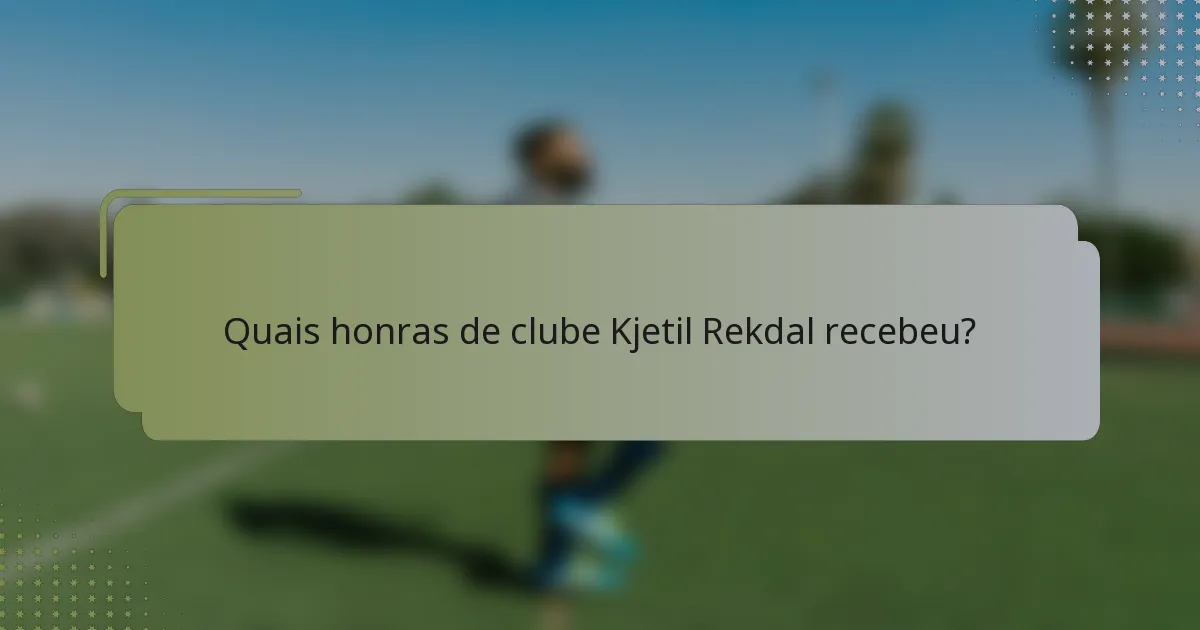 Quais honras de clube Kjetil Rekdal recebeu?