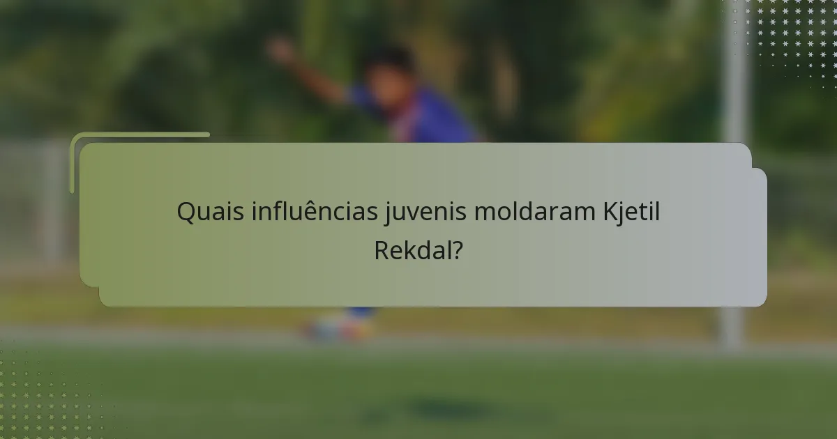 Quais influências juvenis moldaram Kjetil Rekdal?