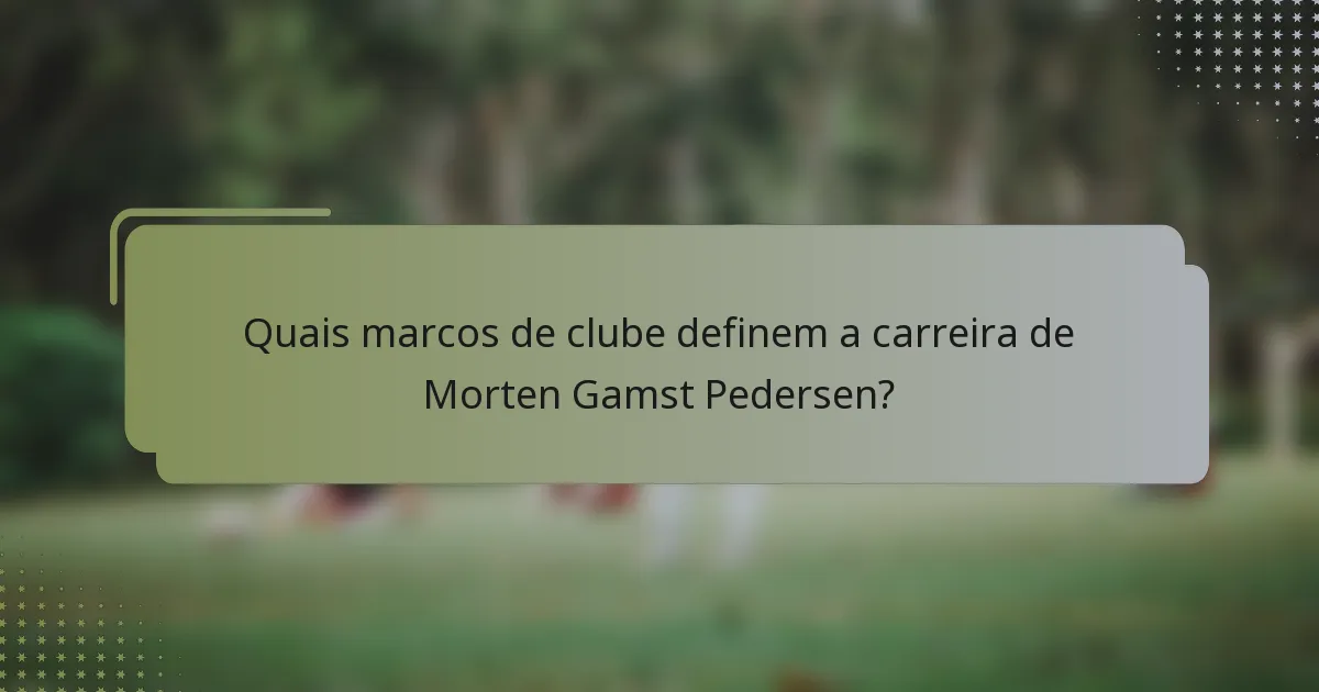Quais marcos de clube definem a carreira de Morten Gamst Pedersen?