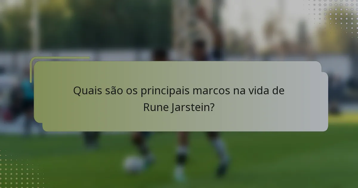 Quais são os principais marcos na vida de Rune Jarstein?