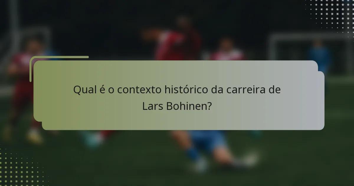 Qual é o contexto histórico da carreira de Lars Bohinen?