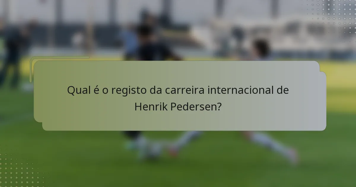 Qual é o registo da carreira internacional de Henrik Pedersen?