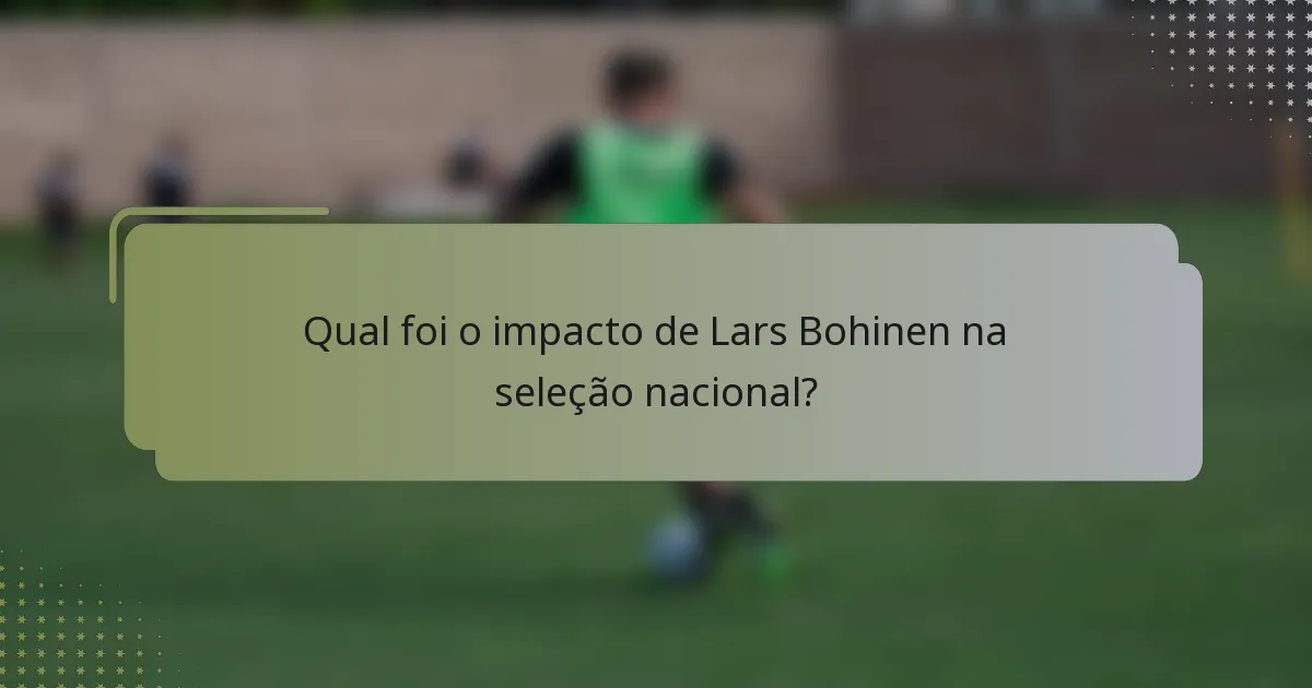 Qual foi o impacto de Lars Bohinen na seleção nacional?