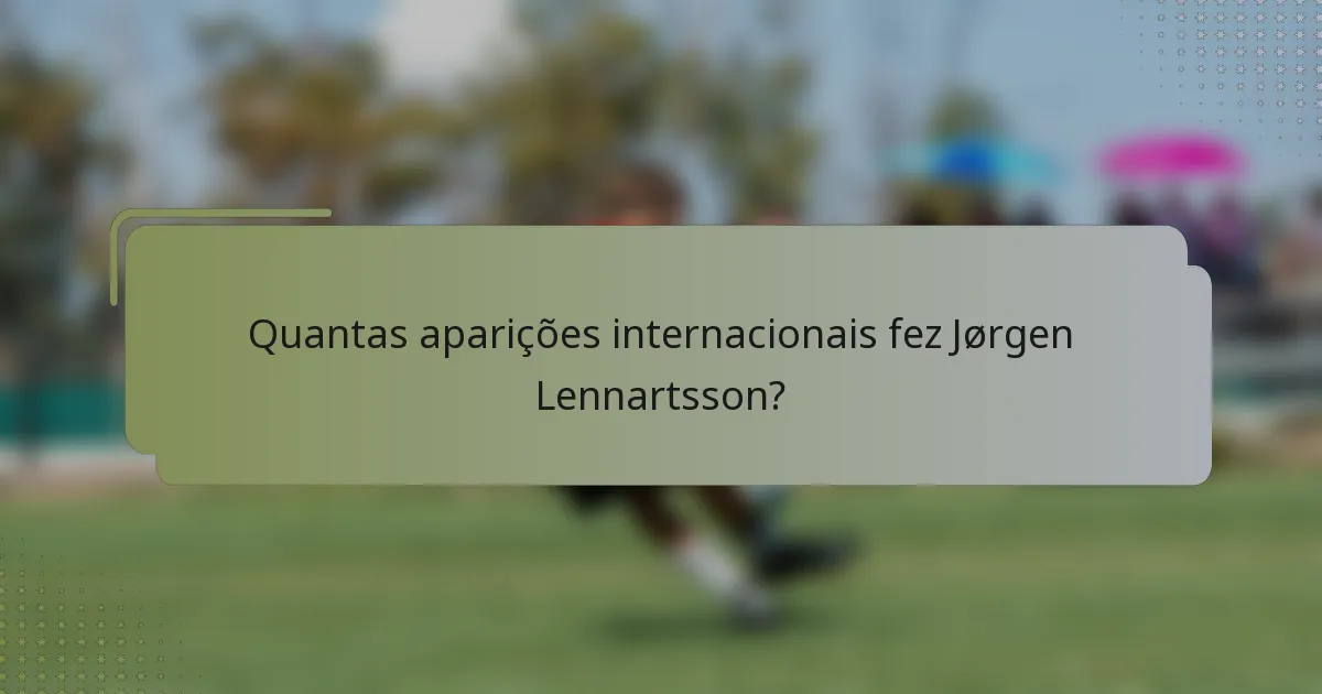 Quantas aparições internacionais fez Jørgen Lennartsson?