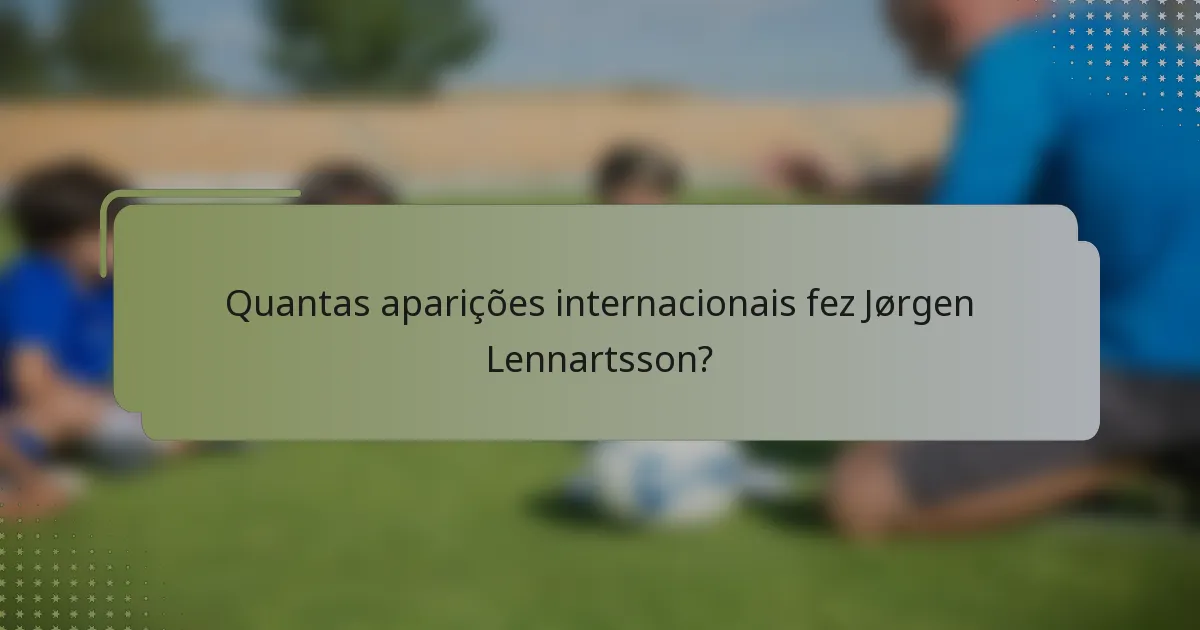Quantas aparições internacionais fez Jørgen Lennartsson?